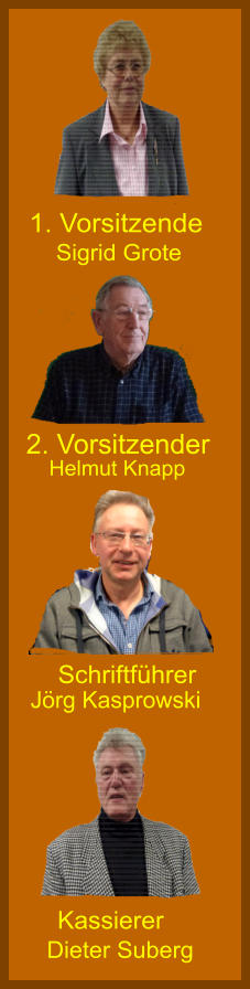 Helmut Knapp  Schriftführer Kassierer Dieter Suberg  1. Vorsitzende Sigrid Grote   Jörg Kasprowski 2. Vorsitzender